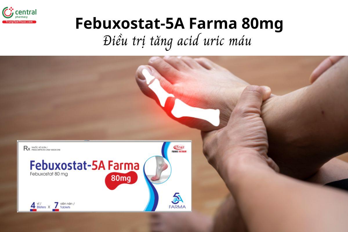 Thuốc Febuxostat-5A Farma 80mg - Điều trị tăng acid uric máu 
