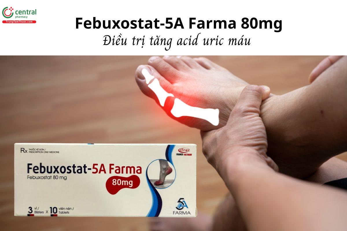 Thuốc Febuxostat-5A Farma 80mg - Điều trị tăng acid uric máu