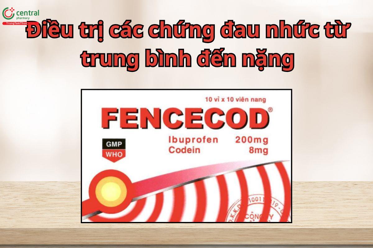 Thuốc Fencecod dùng điều trị các cơn đau từ mức độ trung bình đến nặng