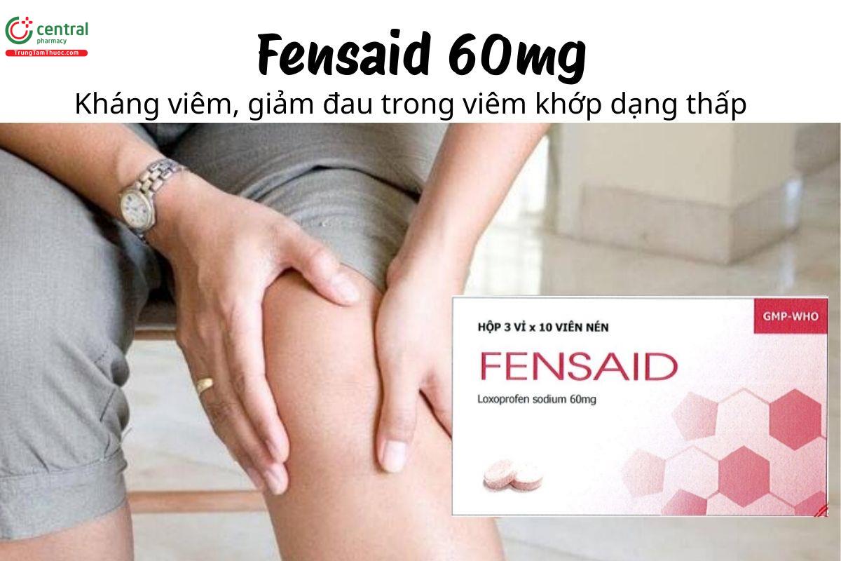 Thuốc Fensaid 60mg - Kháng viêm, giảm đau trong viêm khớp dạng thấp