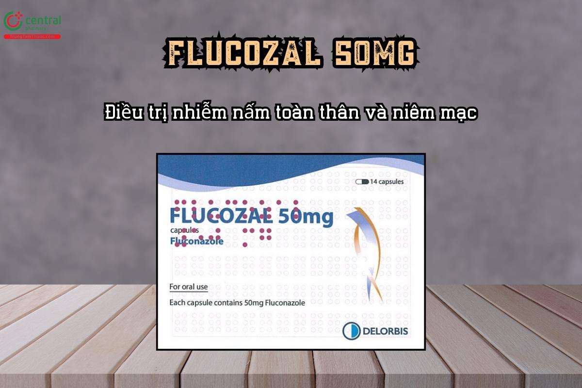 Điều trị nhiễm nấm toàn thân và niêm mạc với thuốc Flucozal 50mg