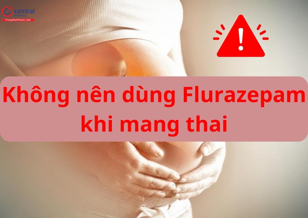 Flurazepam không nên dùng cho phụ nữ có thai