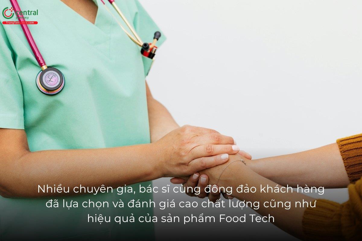 Nhiều chuyên gia, bác sĩ cùng đông đảo khách hàng đã lựa chọn và đánh giá cao chất lượng cũng như hiệu quả của sản phẩm Food Tech