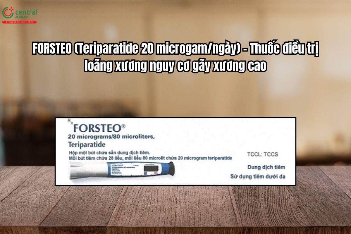 Thuốc Forsteo điều trị loãng xương nguy cơ gãy xương cao