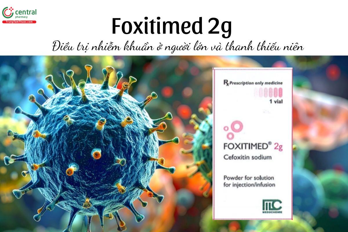 Thuốc Foxitimed 2g - Điều trị nhiễm khuẩn ở người lớn và thanh thiếu niên