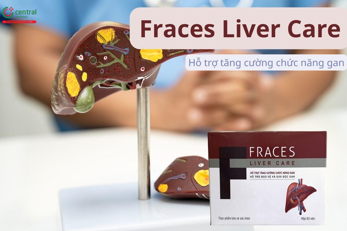 Fraces Liver Care hỗ trợ tăng cường chức năng gan
