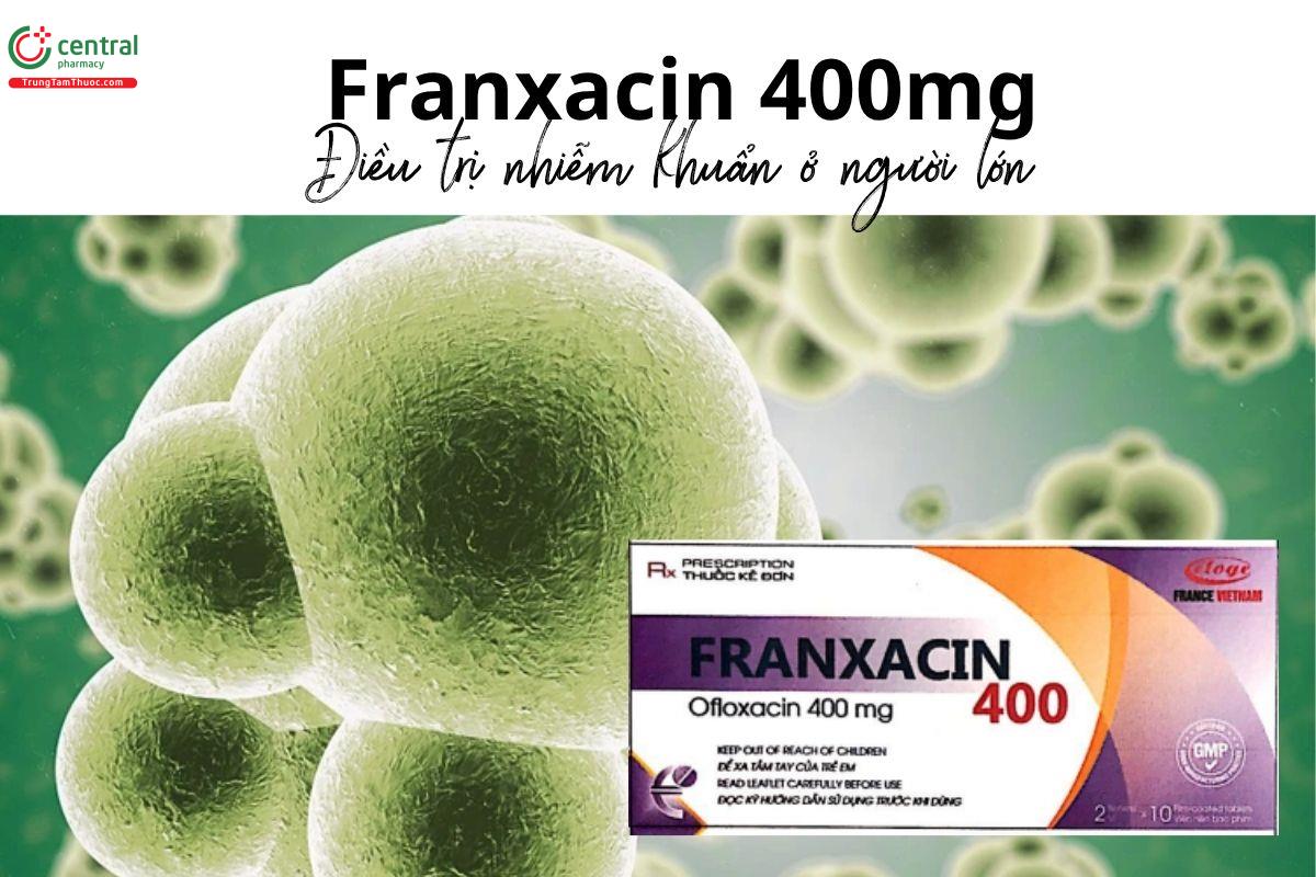 Thuốc Franxacin 400mg - Điều trị nhiễm khuẩn ở người lớn