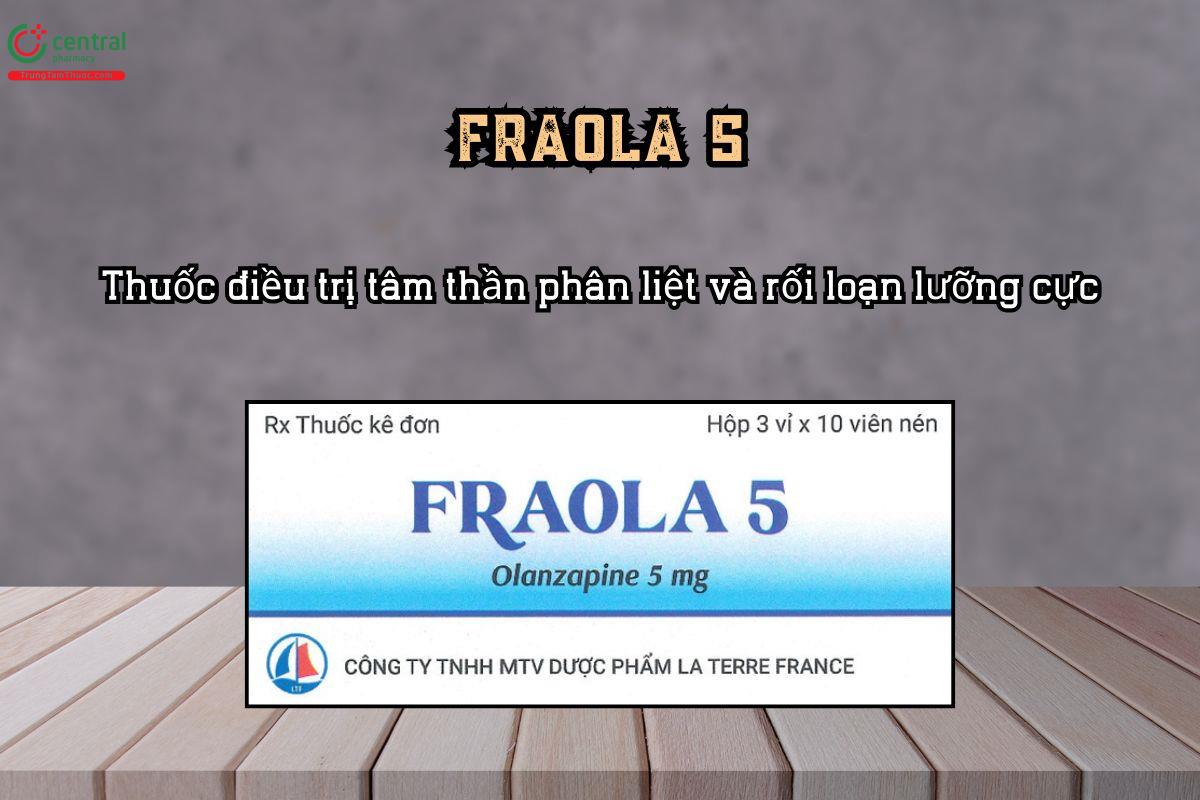 Thuốc Fraola 5 (Olanzapine 5mg) điều trị tâm thần phân liệt và rối loạn lưỡng cực
