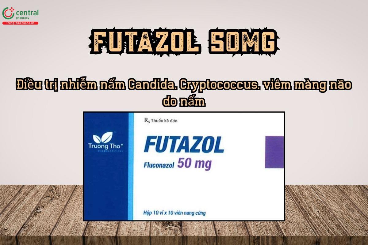 Thuốc Futazol 50mg Điều trị nhiễm nấm Candida, Cryptococcus