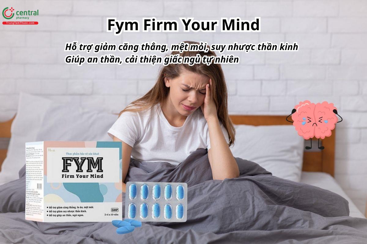 Fym Firm Your Mind giúp giảm mệt mỏi, căng thẳng, suy nhược thần kinh và cải thiện giấc ngủ tự nhiên