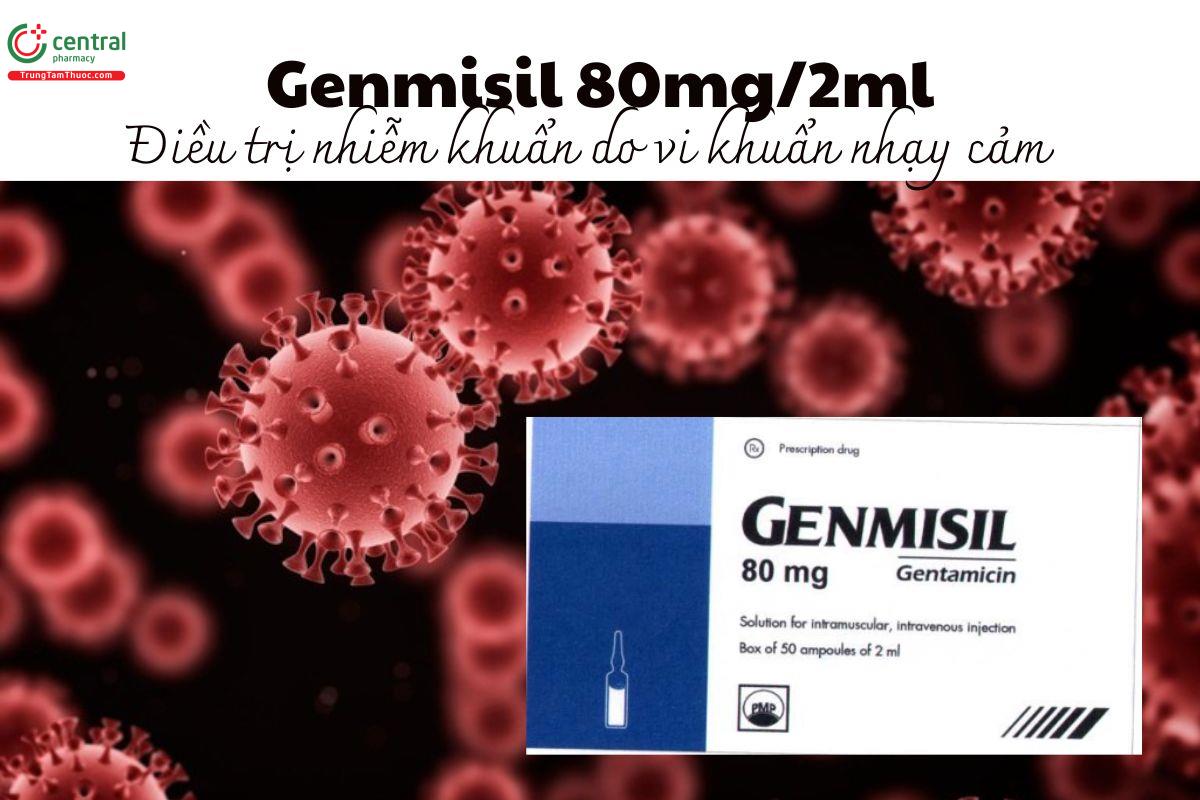 Thuốc Genmisil 80mg/2ml - Điều trị nhiễm khuẩn do vi khuẩn nhạy cảm