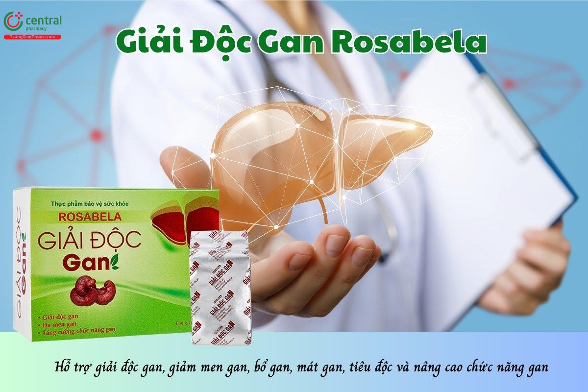 Giải Độc Gan Rosabela hỗ trợ giải độc gan, giảm men gan, bổ gan, mát gan, tiêu độc và nâng cao chức năng gan
