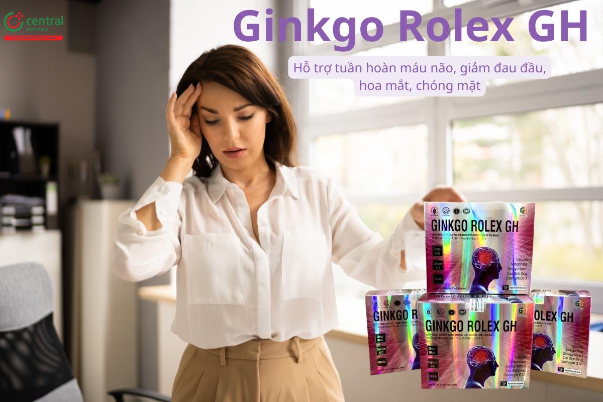 Ginkgo Rolex GH hỗ trợ tăng cường tuần hoàn não, giảm đau đầu