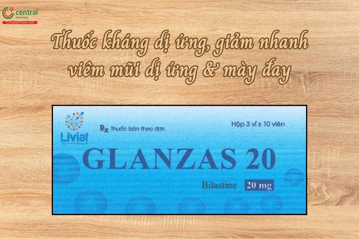 Thuốc Glanzas 20mg kháng dị ứng, giảm nhanh viêm mũi dị ứng & mày đay