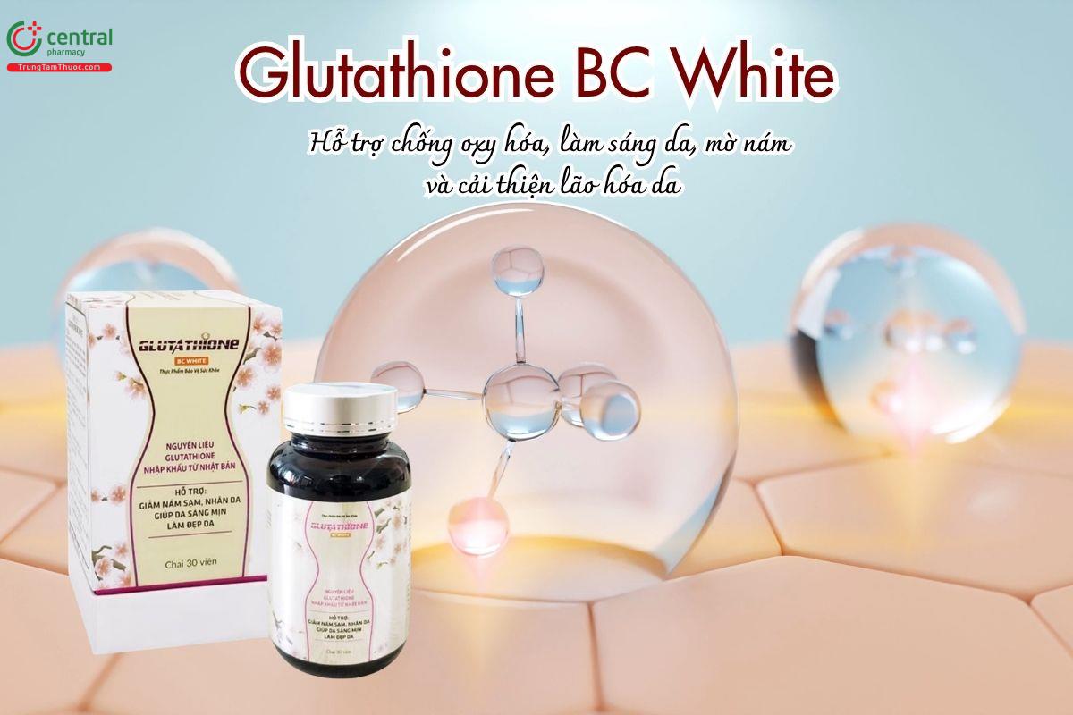 Glutathione BC White hỗ trợ chống oxy hóa, làm sáng da, mờ nám và cải thiện lão hóa da