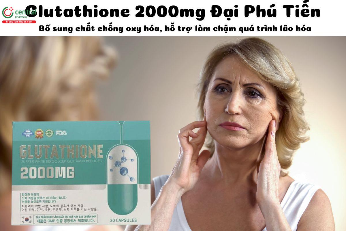 Glutathione 2000mg Đại Phú Tiến Giúp ngăn ngừa lão hóa và đẹp da