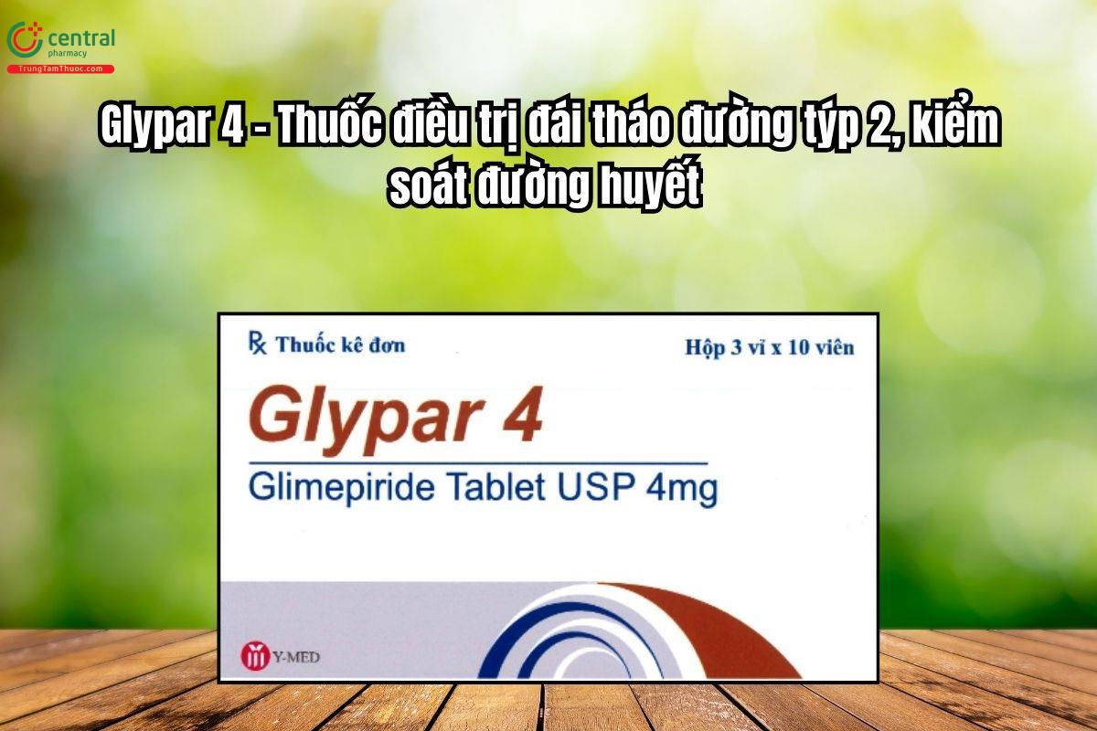 Thuốc Glypar 4mg hạ đường huyết kiểm soát đái tháo đường týp 2