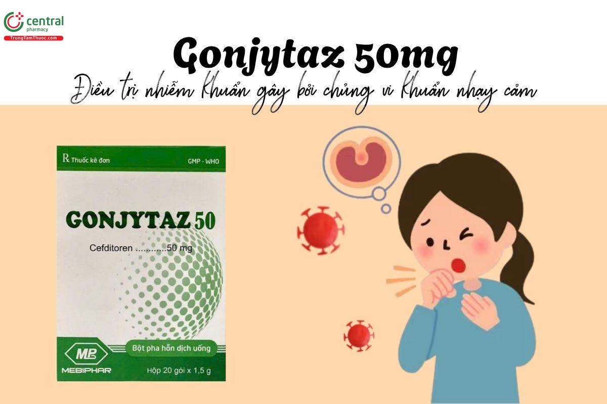 Thuốc Gonjytaz 50mg - Điều trị nhiễm khuẩn gây bởi chủng vi khuẩn nhạy cảm