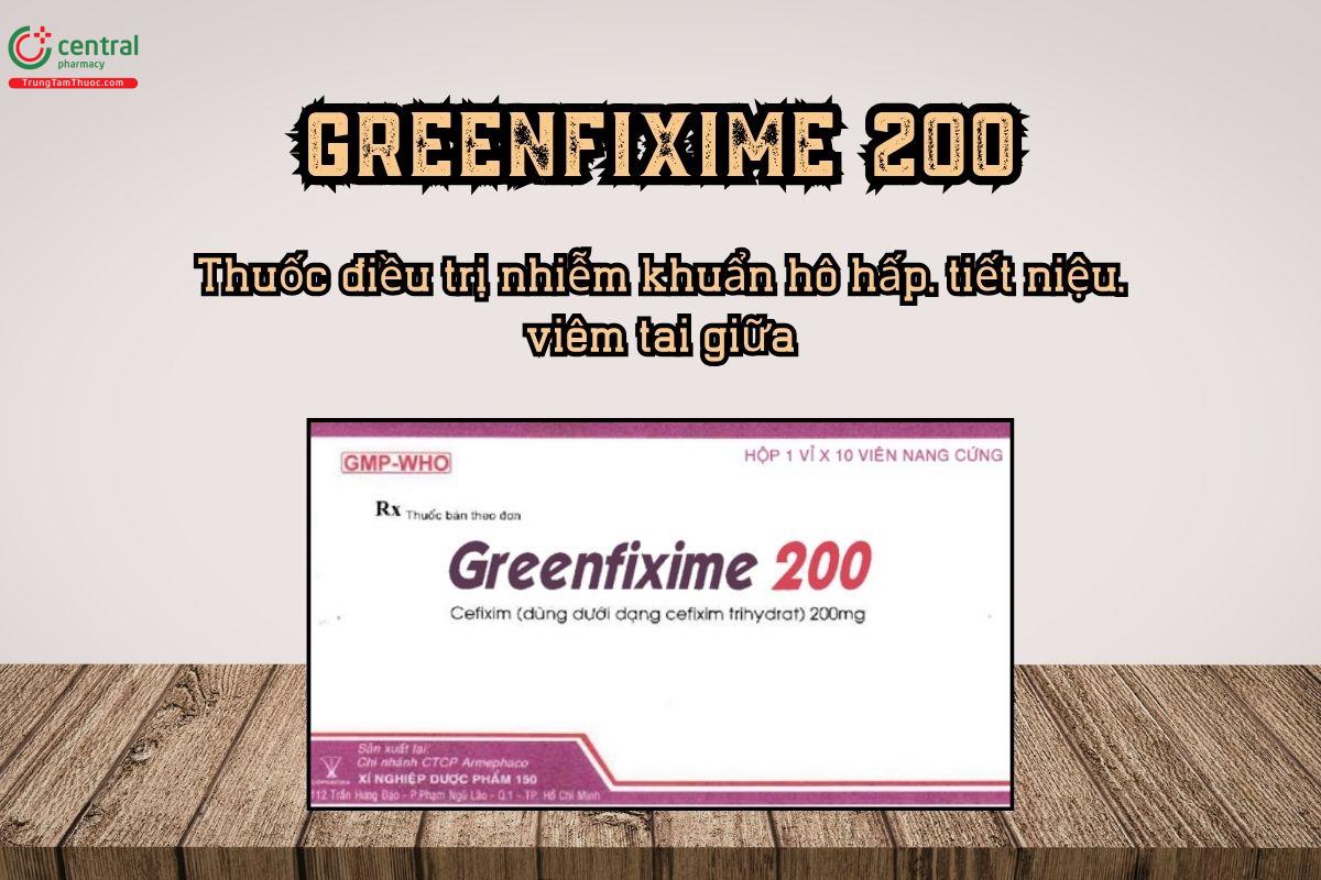 Thuốc Greenfixime 200 điều trị nhiễm khuẩn hô hấp, tiết niệu