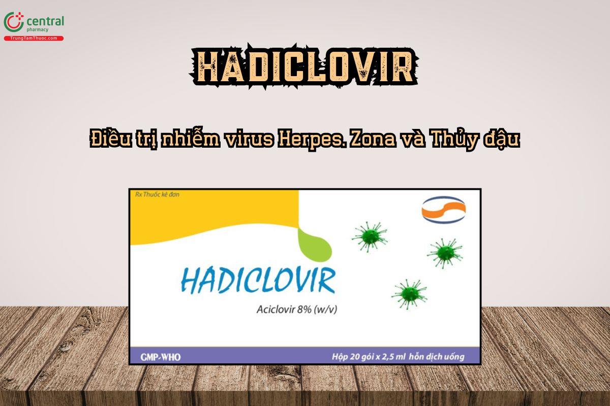 HADICLOVIR Điều trị nhiễm virus Herpes, Zona và Thủy đậu