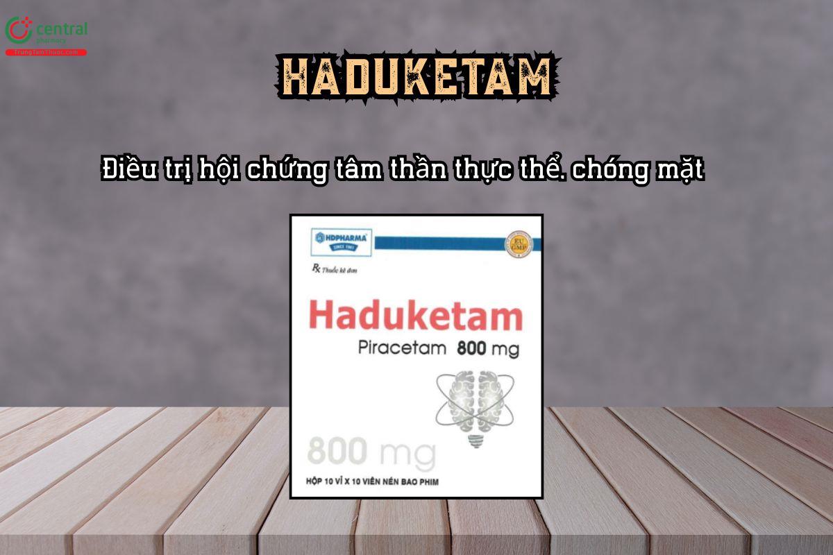 Điều trị hội chứng tâm thần thực thể, chóng mặt, rung giật cơ vỏ nào với Thuốc HADUKETAM 800mg