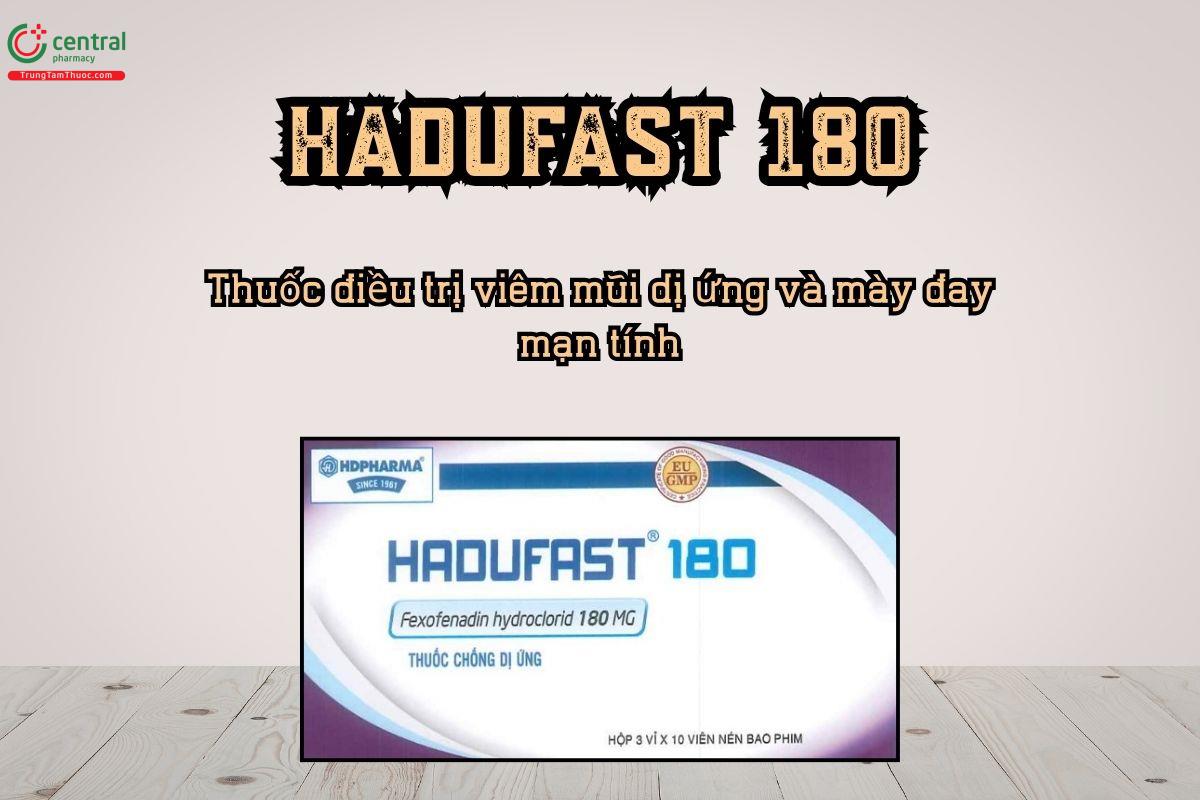 Hadufast 180 thuốc điều trị viêm mũi dị ứng và mày đay mạn tính