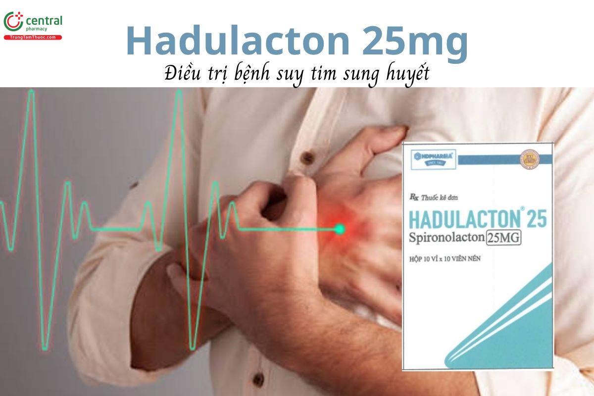 Thuốc Hadulacton 25mg - Điều trị bệnh suy tim sung huyết