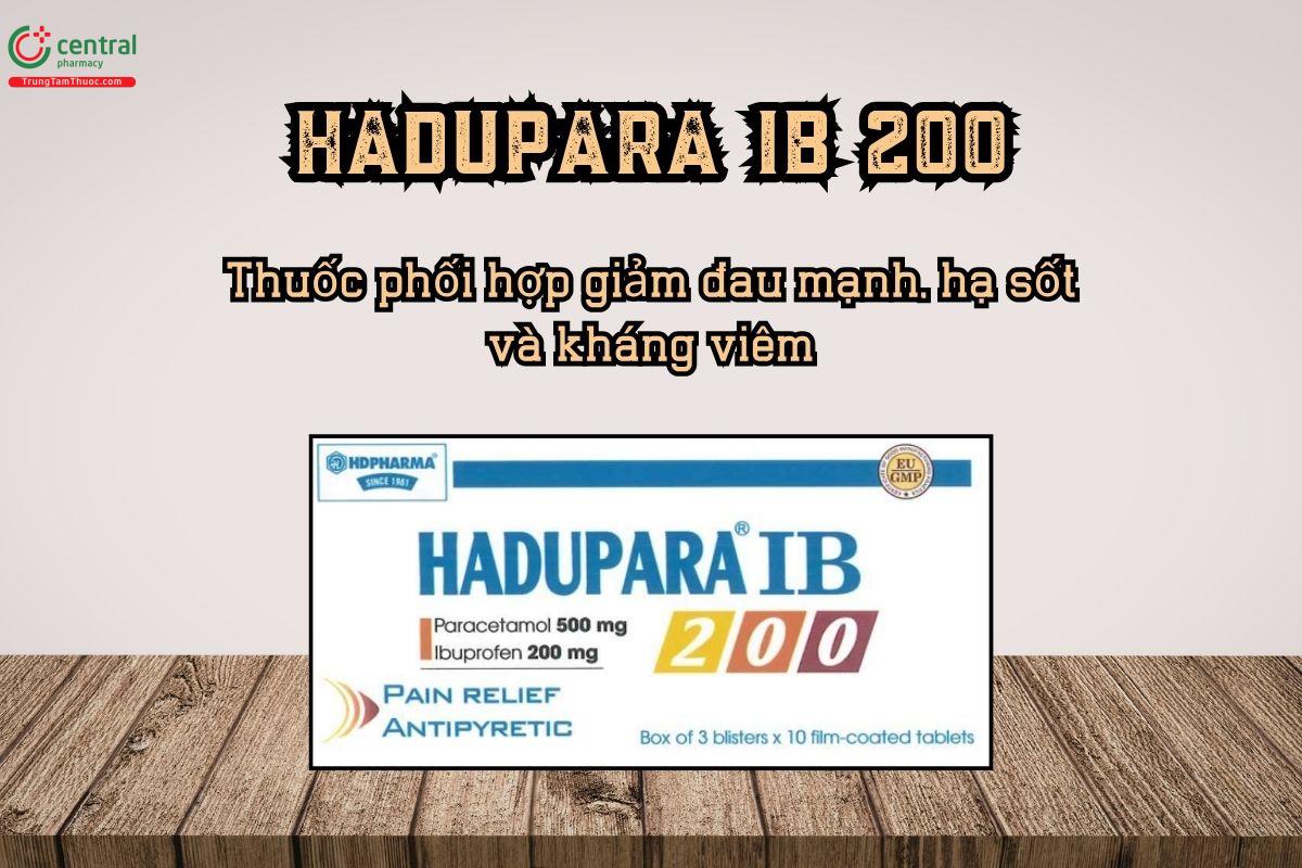 Hadupara IB 200 thuốc phối hợp giảm đau mạnh, hạ sốt và kháng viêm