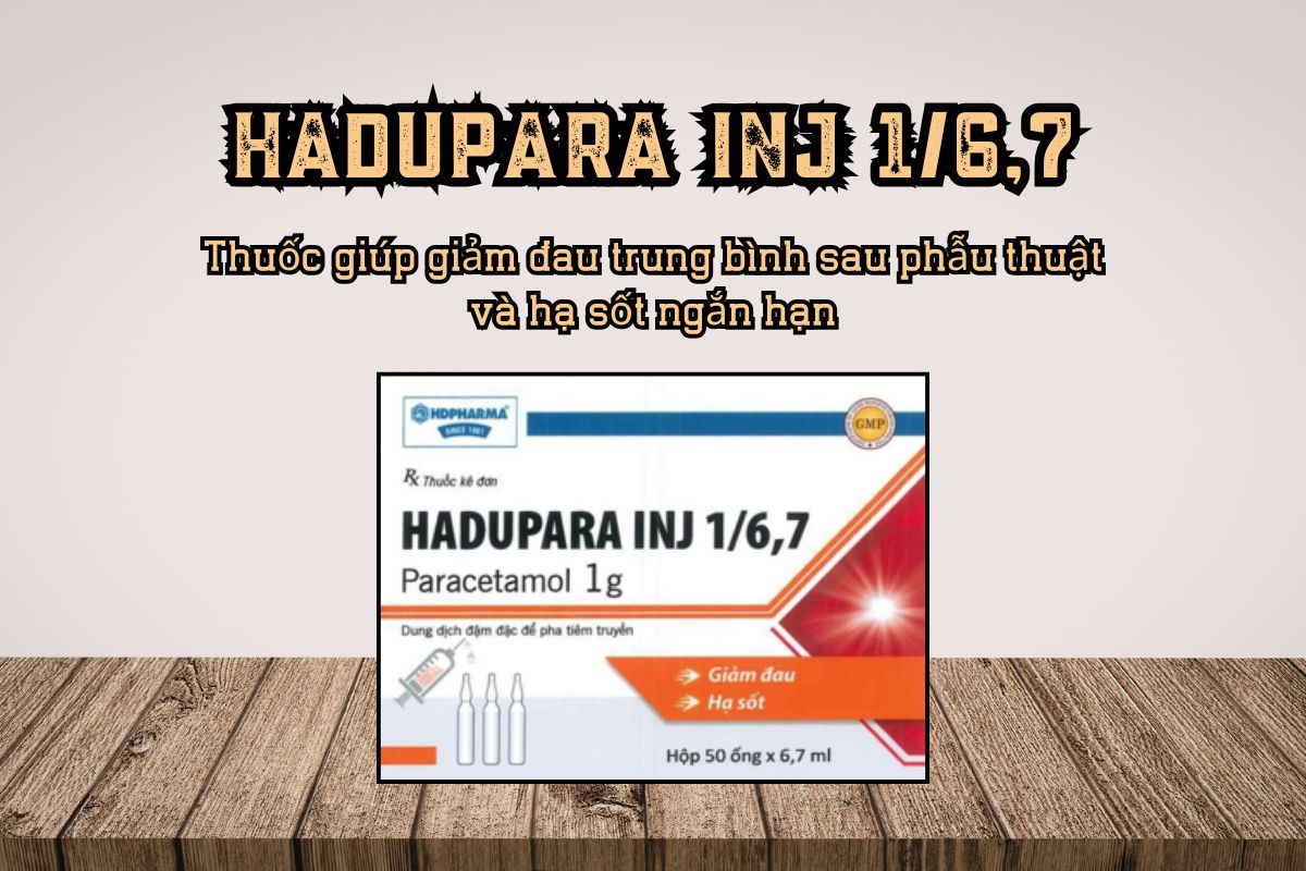 Thuốc giảm đau hạ sốt Hadupara INJ 1/6,7 chứa Paracetamol