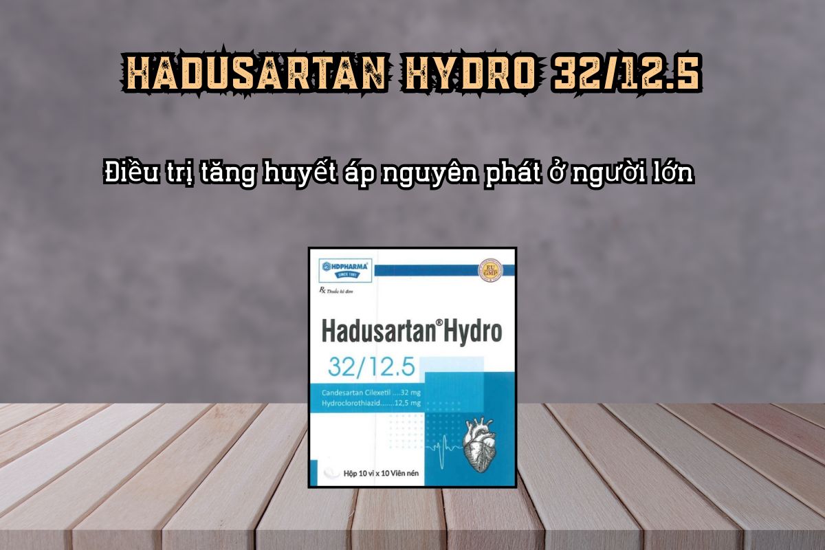Điều trị tăng huyết áp với thuốc Hadusartan Hydro 32/12.5