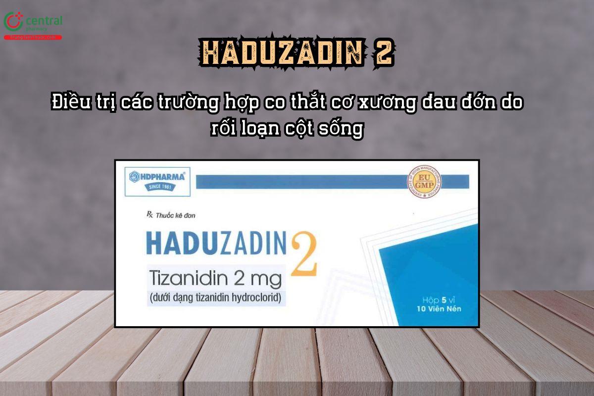 Thuốc Haduzadin 2 điều trị co thắt cơ xương và co cứng do rối loạn thần kinh