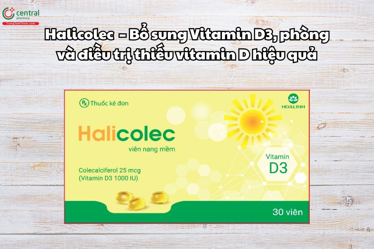 Thuốc Halicolec 25mcg phòng và điều trị thiếu vitamin D3 hiệu quả