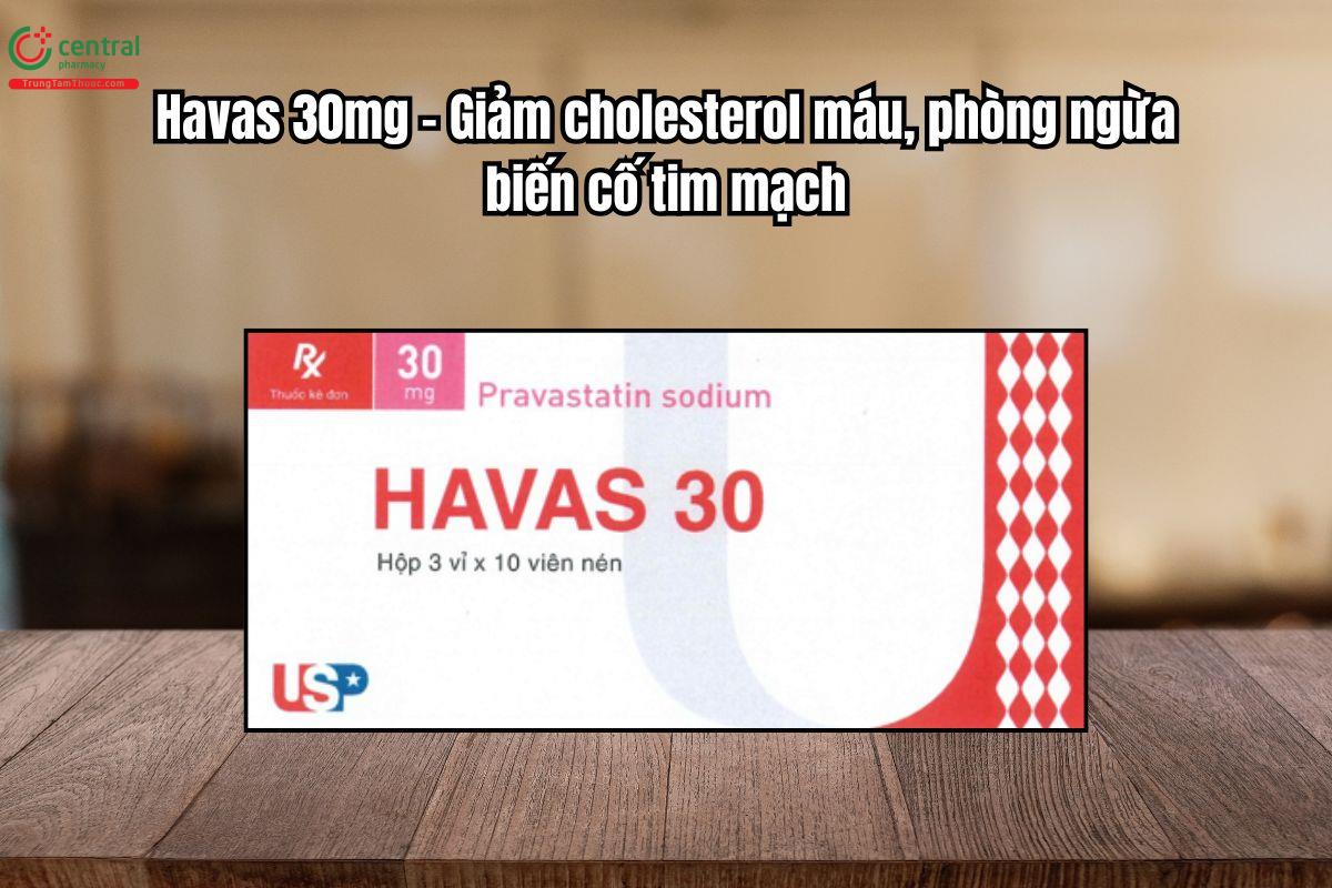 Thuốc Havas 30mg giảm cholesterol máu, phòng ngừa biến cố tim mạch