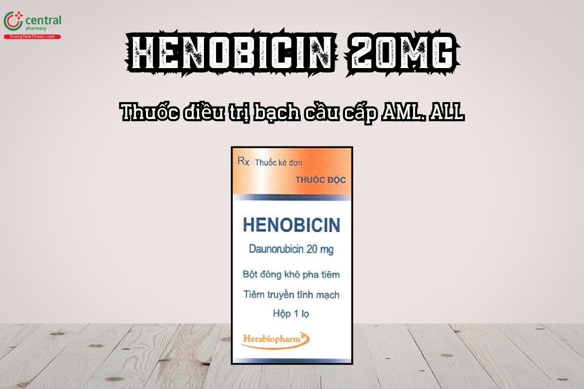 Thuốc Henobicin 20mg Thuốc điều trị bạch cầu cấp AML, ALL