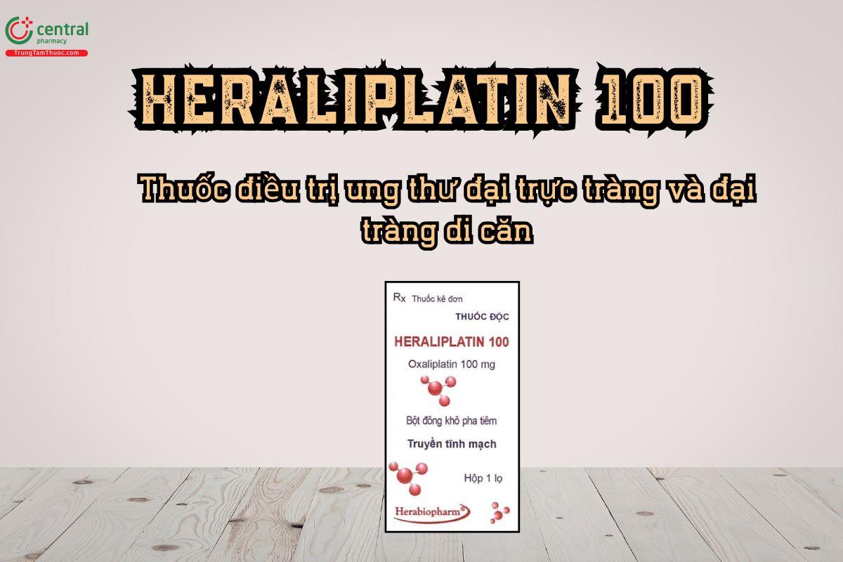 Thuốc Heraliplatin 100 điều trị ung thư đại trực tràng và đại tràng di căn