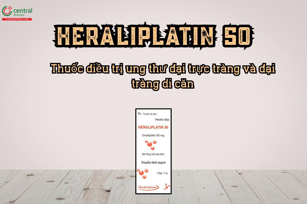 Thuốc Heraliplatin 50 điều trị ung thư đại trực tràng giai đoạn III