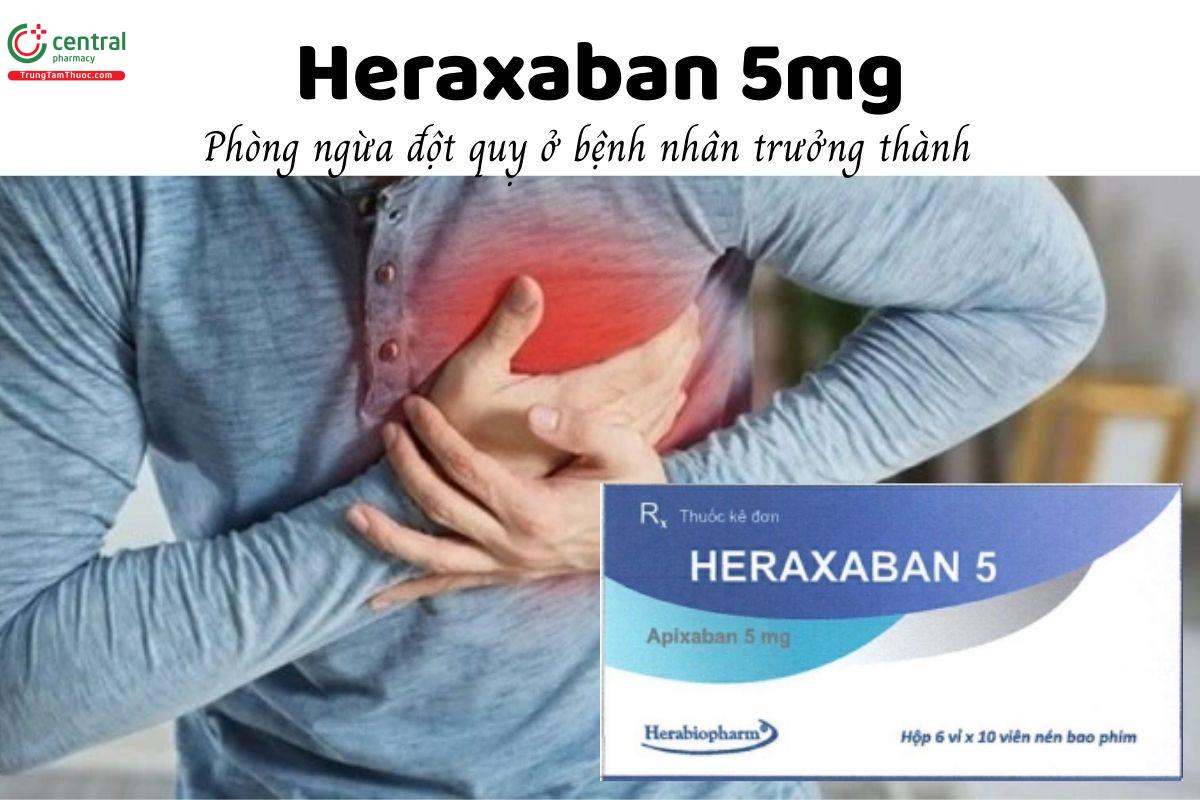 Thuốc Heraxaban 5mg - Phòng ngừa đột quỵ ở bệnh nhân trưởng thành