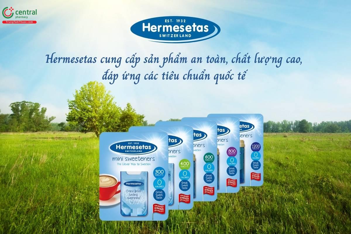 Hermesetas cam kết cung cấp những sản phẩm an toàn và chất lượng cao, đáp ứng các tiêu chuẩn quốc tế về an toàn thực phẩm