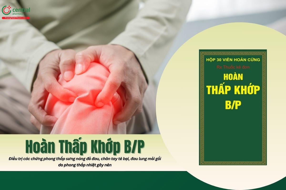 Thuốc Hoàn thấp khớp B/P thanh nhiệt, trừ thấp, thông kinh lạc