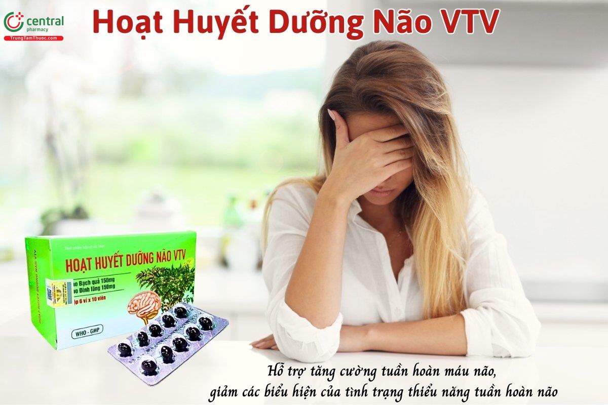 Hoạt Huyết Dưỡng Não VTV hỗ trợ tăng tuần hoàn máu não, giảm triệu chứng thiểu năng tuần hoàn não