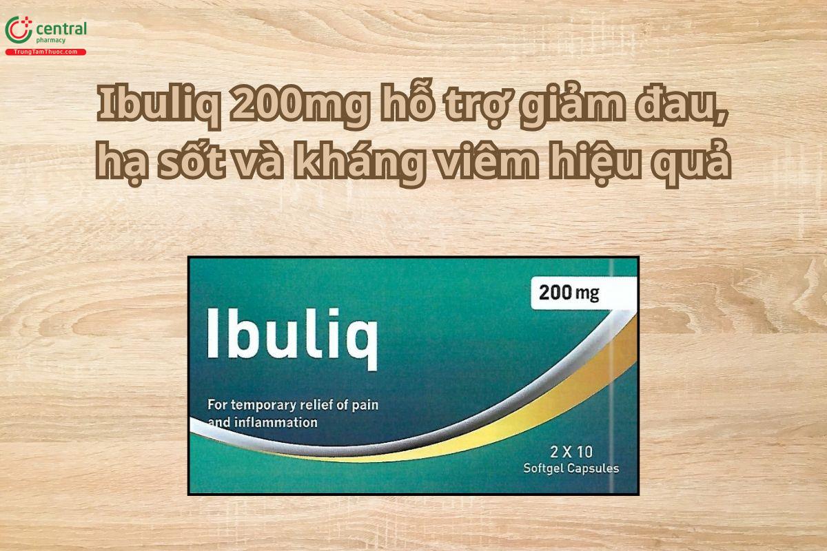 Thuốc Ibuliq 200mg hỗ trợ giảm đau, hạ sốt và kháng viêm hiệu quả
