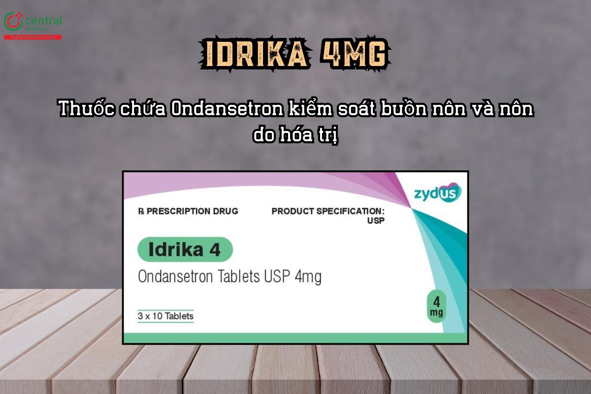 Thuốc Idrika 4mg chứa Ondansetron kiểm soát buồn nôn và nôn do hóa trị