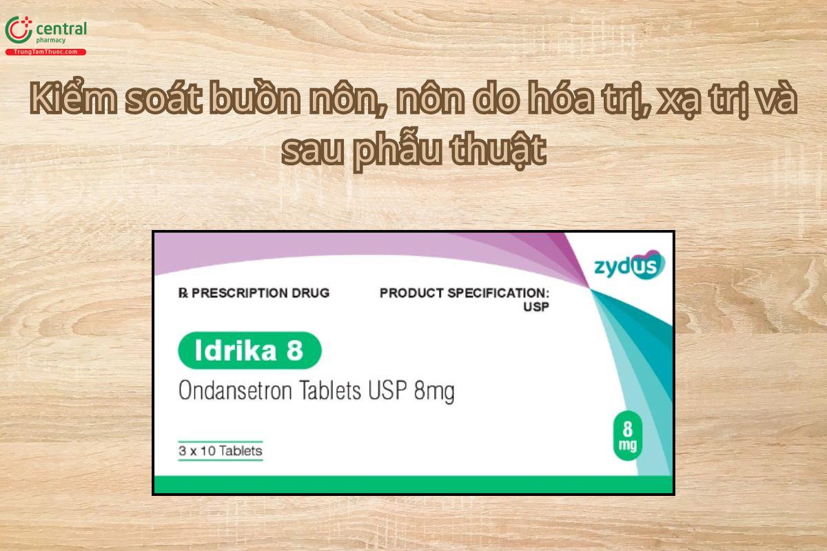 Thuốc Idrika 8mg kiểm soát buồn nôn, nôn do hóa trị, xạ trị, sau phẫu thuật