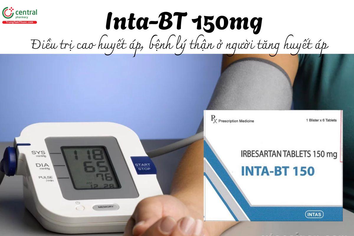 Thuốc Inta-BT 150mg - Điều trị cao huyết áp, bệnh lý thận ở người tăng huyết áp