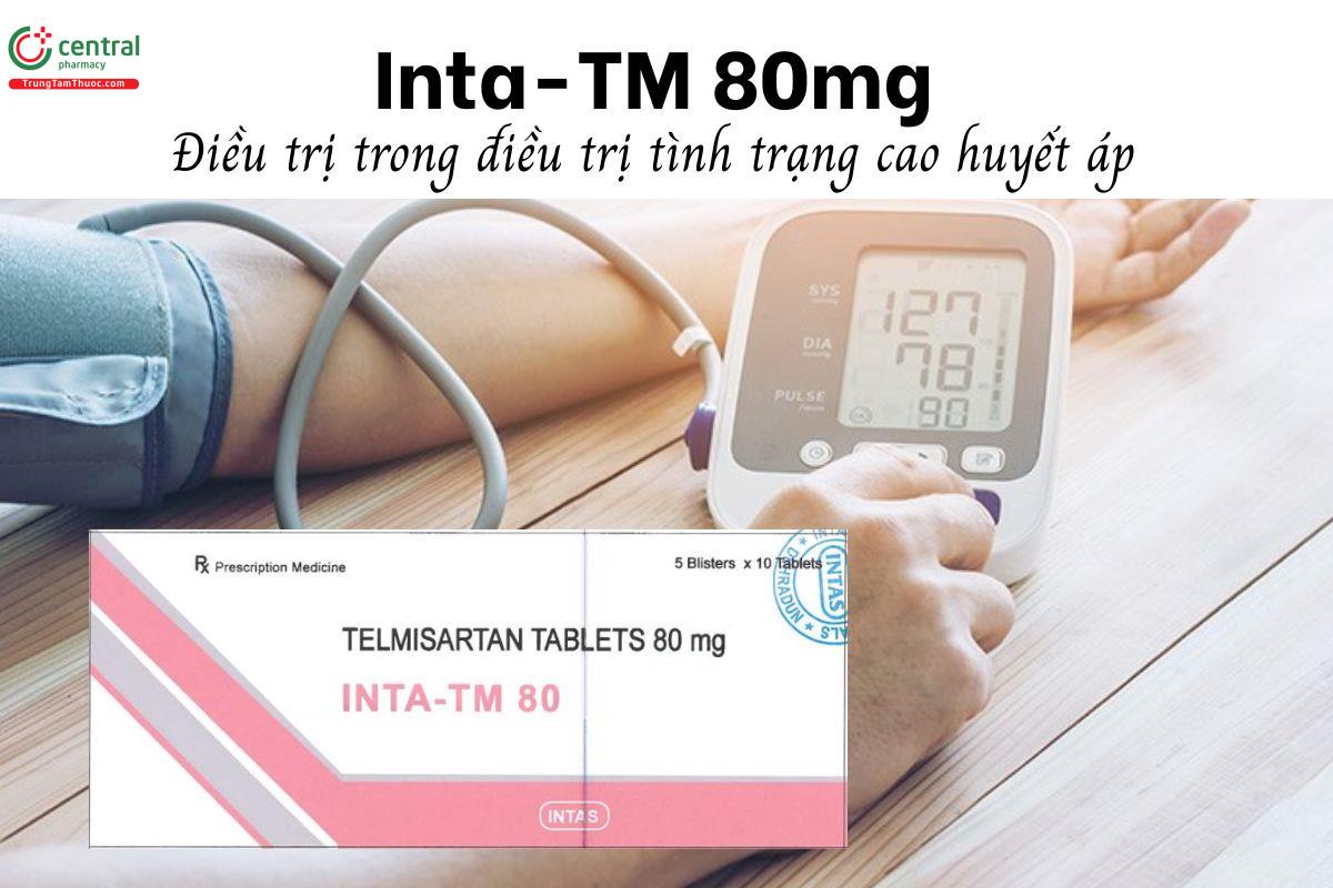 Thuốc Inta-TM 80mg - Điều trị trong điều trị tình trạng cao huyết áp