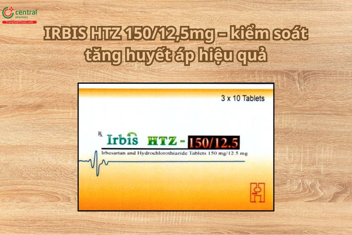 Thuốc Irbis Htz 150/12,5mg kiểm soát tăng huyết áp hiệu quả