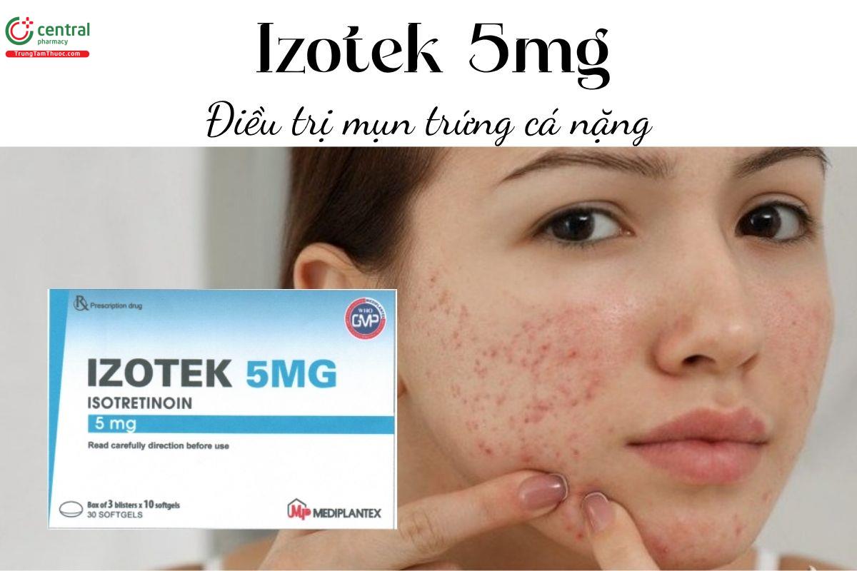 Thuốc Izotek 5mg - Điều trị mụn trứng cá nặng