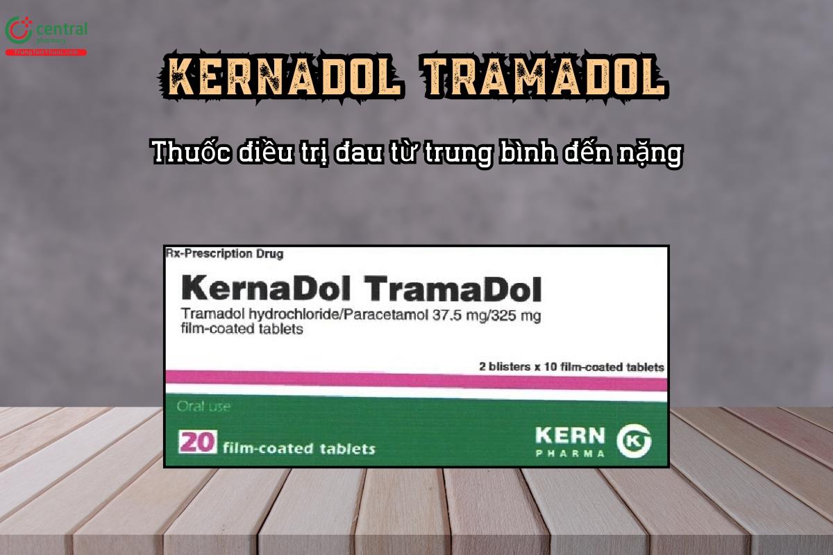 Thuốc điều trị đau từ trung bình đến nặng KERNADOL TRAMADOL