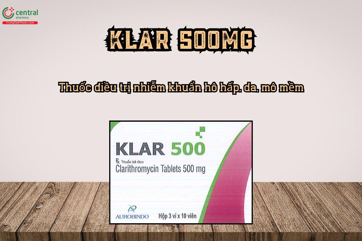 Thuốc KLAR 500mg điều trị nhiễm khuẩn hô hấp, da, mô mềm và tiệt trừ H. pylori