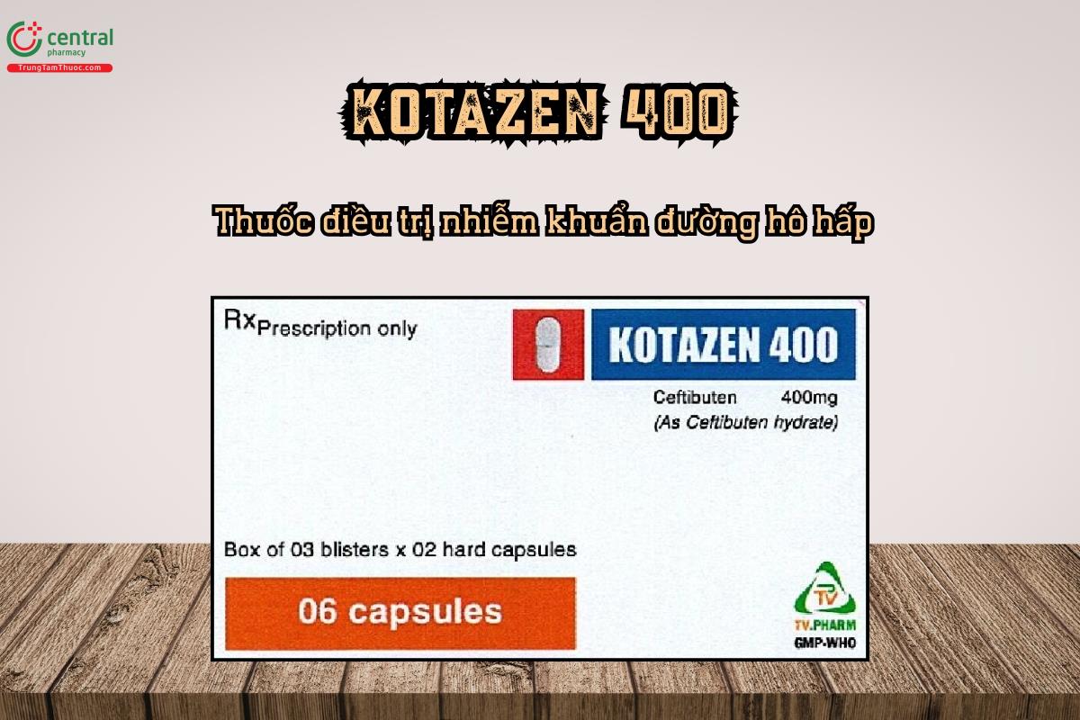 Thuốc KOTAZEN 400 điều trị nhiễm khuẩn đường hô hấp chứa Ceftibuten